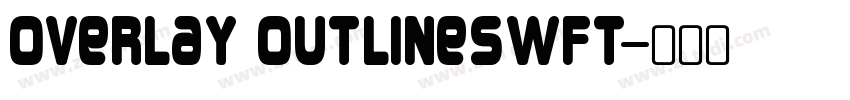 Overlay OutlineSWFT字体转换